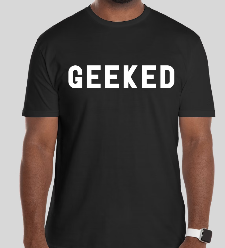 "Geeked" T-Shirt